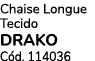 Chaise Longue Tecido DRAKO C d. 114036