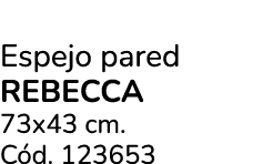Espejo pared REBECCA 73x43 cm. C d. 123653