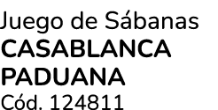 Juego de S banas CASABLANCA PADUANA C d. 124811