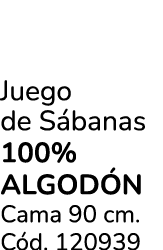 Juego de S banas 100% algod n Cama 90 cm. C d. 120939