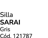 Silla sarai Gris C d. 121787