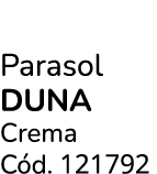 Parasol duna Crema C d. 121792