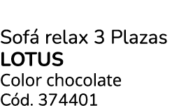 Sof relax 3 Plazas lotus Color chocolate C d. 374401