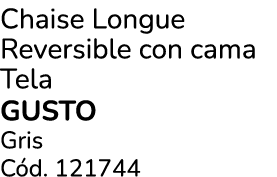 Chaise Longue Reversible con cama Tela GUSTO Gris C d. 121744
