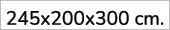 245x200x300 cm.