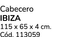 Cabecero IBIZA 115 x 65 x 4 cm. C d. 113059