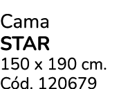 Cama STAR 150 x 190 cm. C d. 120679