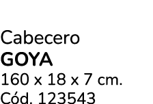 Cabecero GOYA 160 x 18 x 7 cm. C d. 123543