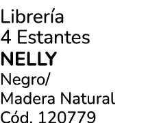 Librer a 4 Estantes NELLY Negro/ Madera Natural C d. 120779