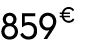 859 € 00