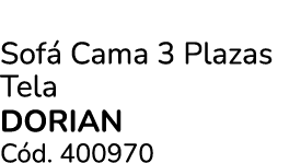 Sof Cama 3 Plazas Tela DORIAN C d. 400970