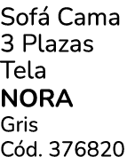 Sof Cama 3 Plazas Tela NORA Gris C d. 376820