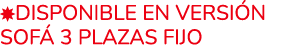 ￼Disponible en versi n Sof 3 Plazas fijo