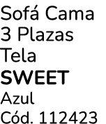 Sof Cama 3 Plazas Tela SWEET Azul C d. 112423