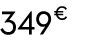 349 € 00