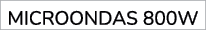 microondas 800w