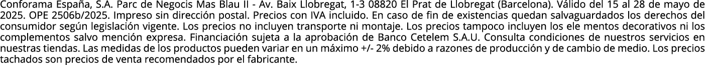 Conforama Espa a, S.A. Parc de Negocis Mas Blau II Av. Baix Llobregat, 1 3 08820 El Prat de Llobregat (Barcelona). V ...