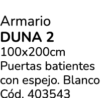 Armario DUNA 2 100x200cm Puertas batientes con espejo. Blanco C d. 403543