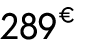 289 € 00