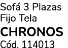 Sof 3 Plazas Fijo Tela chronos C d. 114013 