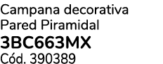 Campana decorativa Pared Piramidal 3BC663MX C d. 390389