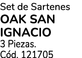 Set de Sartenes OAK SAN IGNACIO 3 Piezas. C d. 121705