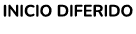 INICIO DIFERIDO