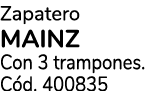 Zapatero MAINZ Con 3 trampones. C d. 400835