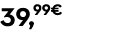 39,99€