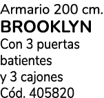 Armario 200 cm. BROOKLYN Con 3 puertas batientes y 3 cajones C d. 405820