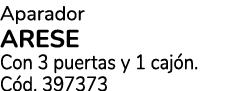 Aparador ARESE Con 3 puertas y 1 caj n. C d. 397373
