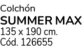 Colch n SUMMER MAX 135 x 190 cm. C d. 126655