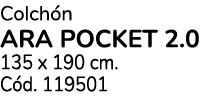 Colch n ARA POCKET 2.0 135 x 190 cm. C d. 119501