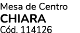 Mesa de Centro CHIARA C d. 114126