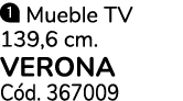 ￼ Mueble TV 139,6 cm. VERONA C d. 367009