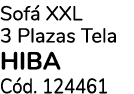 Sof XXL 3 Plazas Tela HIBA C d. 124461