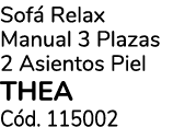 Sof Relax Manual 3 Plazas 2 Asientos Piel THEA C d. 115002