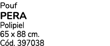 Pouf Pera Polipiel 65 x 88 cm. C d. 397038
