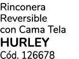Rinconera Reversible con Cama Tela HURLEY C d. 126678