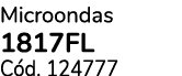 Microondas 1817FL C d. 124777