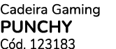 Cadeira Gaming PUNCHY C d. 123183
