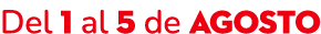 Del 1 al 5 de Agosto