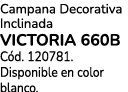 Campana Decorativa Inclinada VICTORIA 660B C d. 120781. Disponible en color blanco.