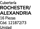 Cuberter a ROCHESTER/ ALEXANDRIA 16 Piezas C d. 121872/73 Unidad