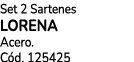 Set 2 Sartenes LORENA Acero. C d. 125425