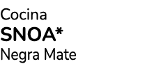 Cocina snoa* Negra Mate