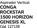 Aspirador Vertical conga Rockstar 1500 Horizon genesis Xl C d. 127139