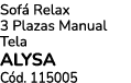 Sof Relax 3 Plazas Manual Tela ALYSA C d. 115005