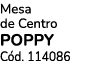 Mesa de Centro POPPY C d. 114086