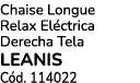 Chaise Longue Relax El ctrica Derecha Tela LEANIS C d. 114022